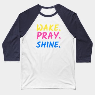 Wake Pray Shine merch Baseball T-Shirt